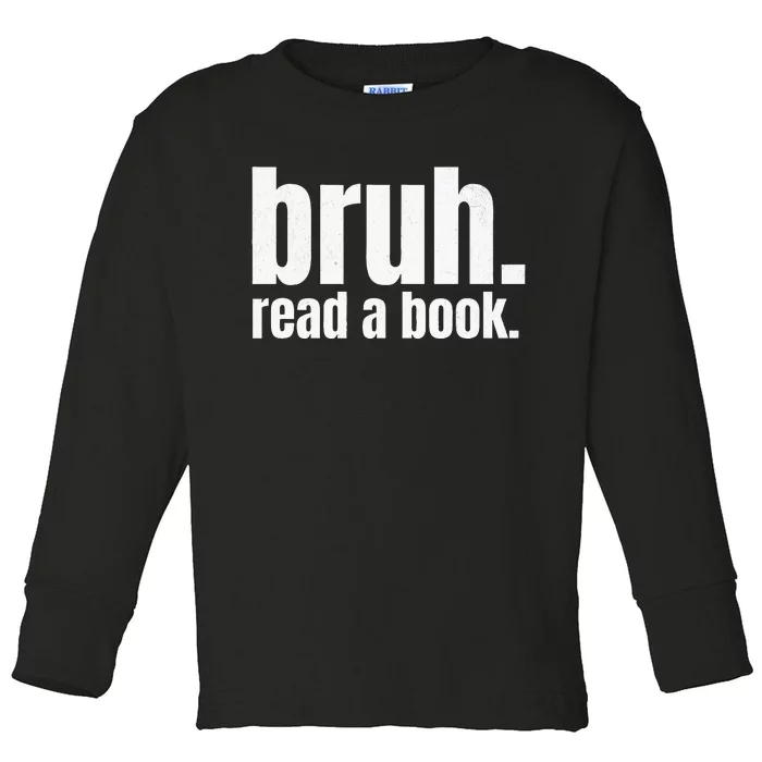 Read A Book Bruh English Teacher Reading Literature Toddler Long Sleeve Shirt