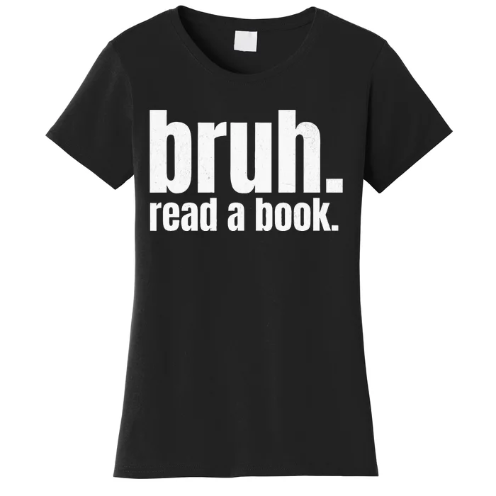 Read A Book Bruh English Teacher Reading Literature Women's T-Shirt