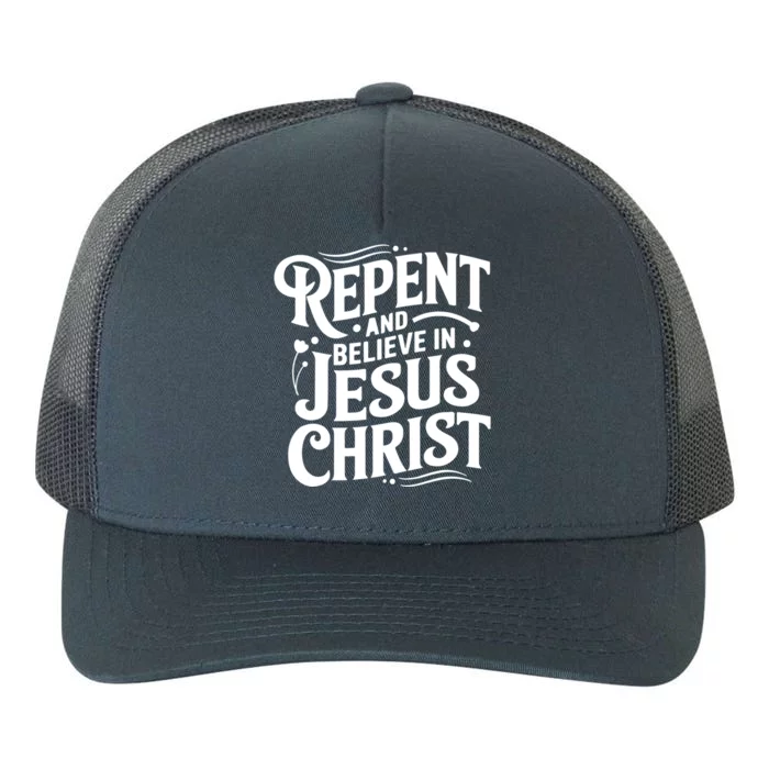 Repent And Believe In Jesus Christ Spiritual Faith Gift Yupoong Adult 5-Panel Trucker Hat