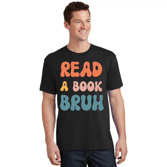 Read A Book Bruh Funny English Teacher Reading Literature T-Shirt