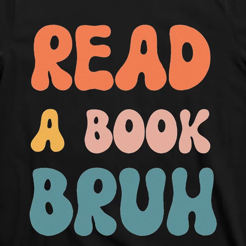 Read A Book Bruh Funny English Teacher Reading Literature T-Shirt