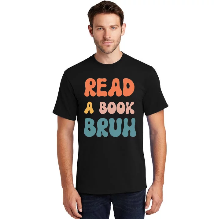 Read A Book Bruh Funny English Teacher Reading Literature Tall T-Shirt