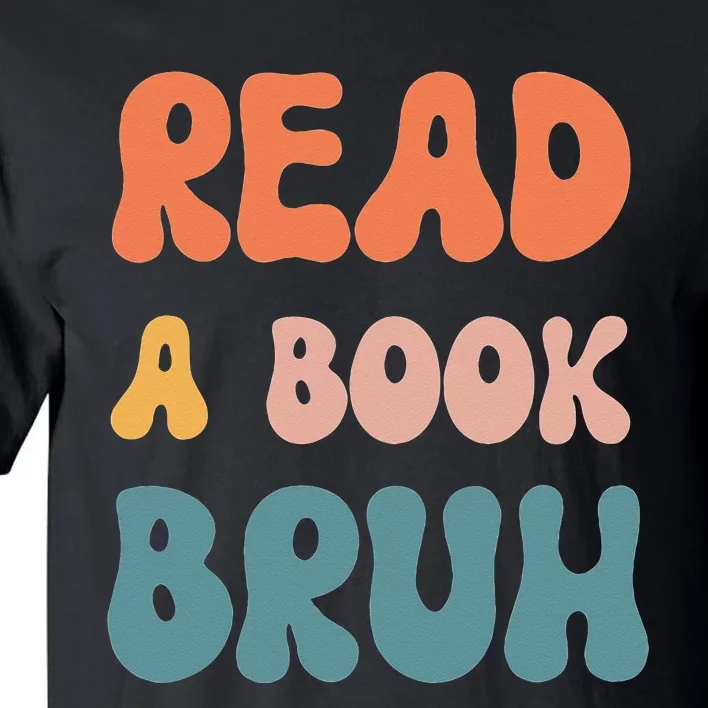 Read A Book Bruh Funny English Teacher Reading Literature Tall T-Shirt