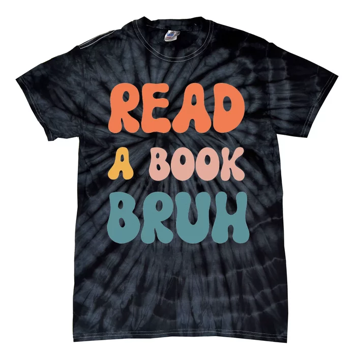 Read A Book Bruh Funny English Teacher Reading Literature Tie-Dye T-Shirt