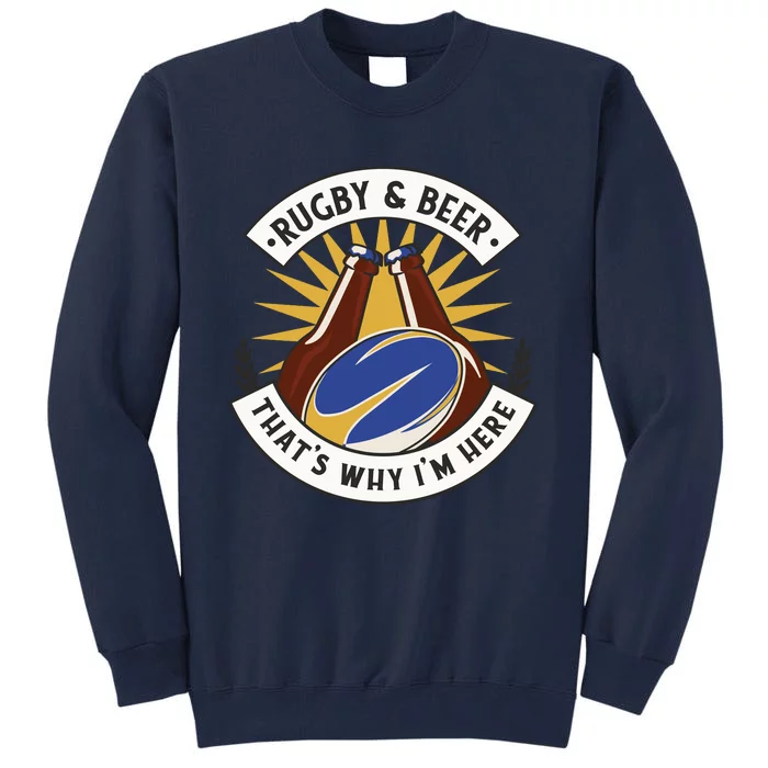 Rugby And Beer That's Why I'm Here Tall Sweatshirt