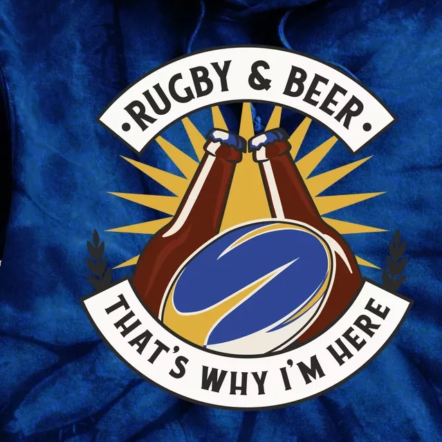 Rugby And Beer That's Why I'm Here Tie Dye Hoodie