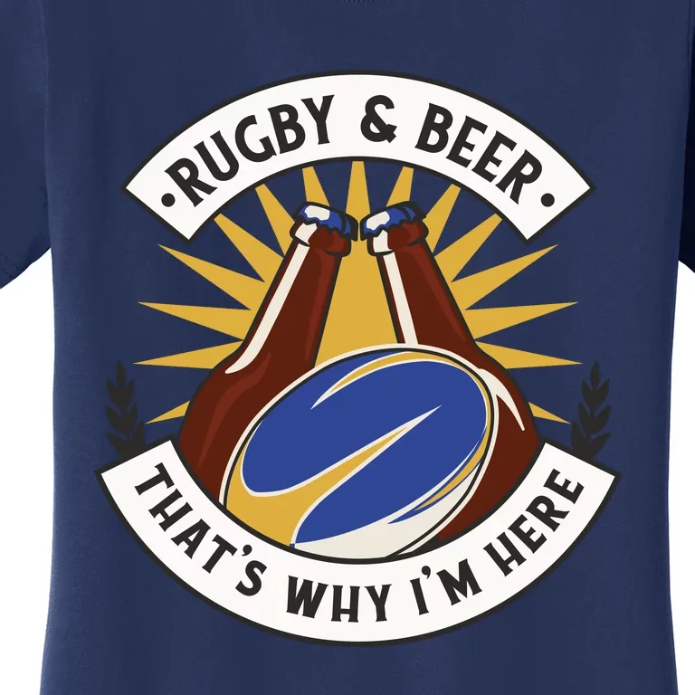 Rugby And Beer That's Why I'm Here Women's T-Shirt