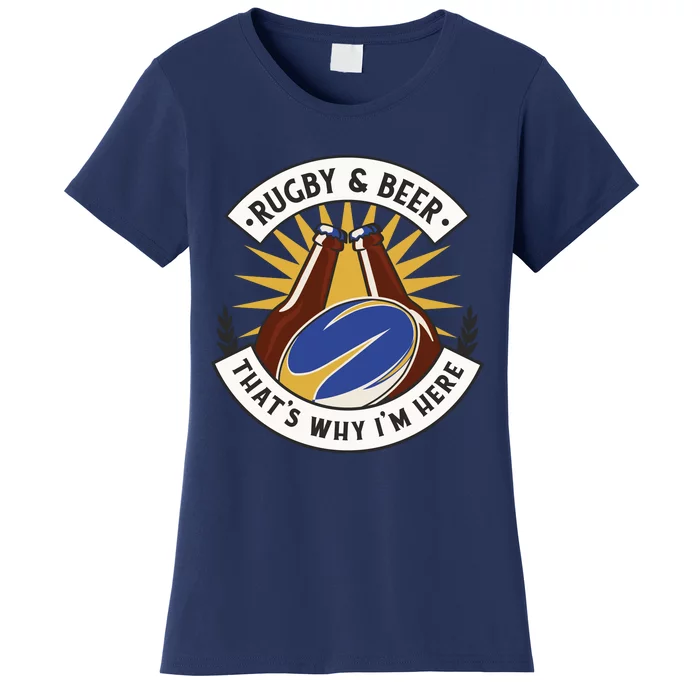 Rugby And Beer That's Why I'm Here Women's T-Shirt