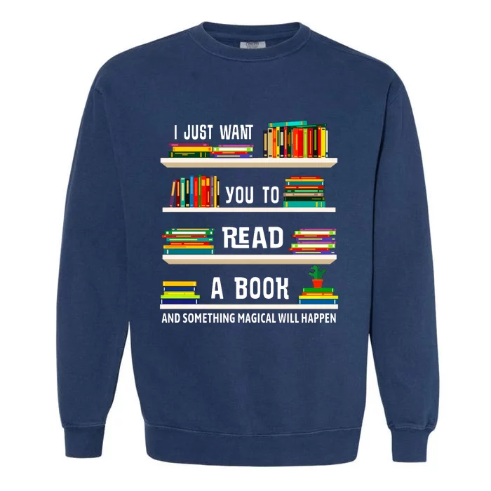 Read A Book Something Magical Will Happen Book Lovers Garment-Dyed Sweatshirt