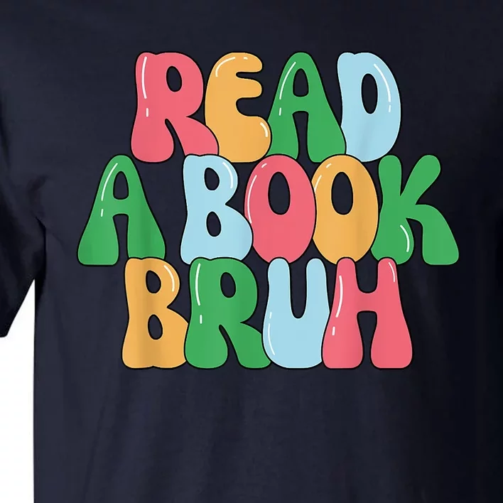 Read A Book Bruh Funny English Teacher Reading Literature Tall T-Shirt