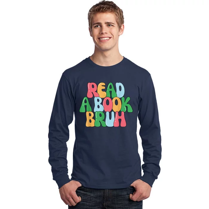 Read A Book Bruh Funny English Teacher Reading Literature Tall Long Sleeve T-Shirt