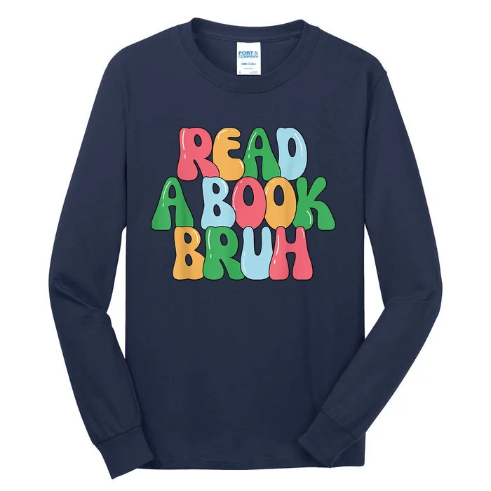 Read A Book Bruh Funny English Teacher Reading Literature Tall Long Sleeve T-Shirt