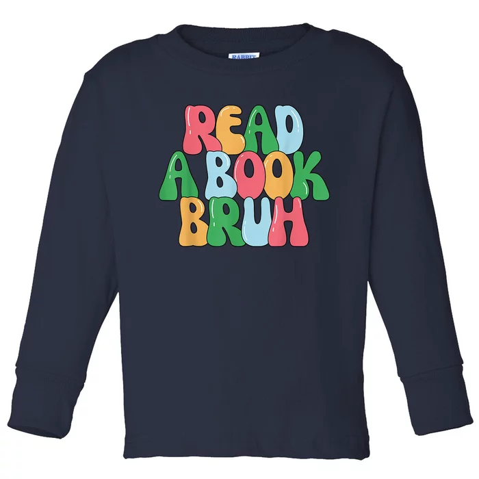 Read A Book Bruh Funny English Teacher Reading Literature Toddler Long Sleeve Shirt