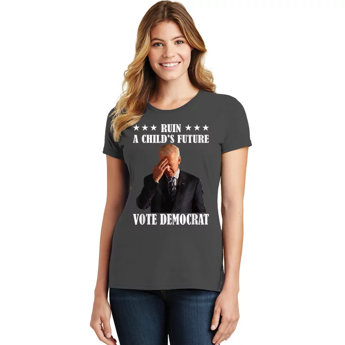 Ruin A ChildS Future Vote Pedocrat Antibiden Women's T-Shirt