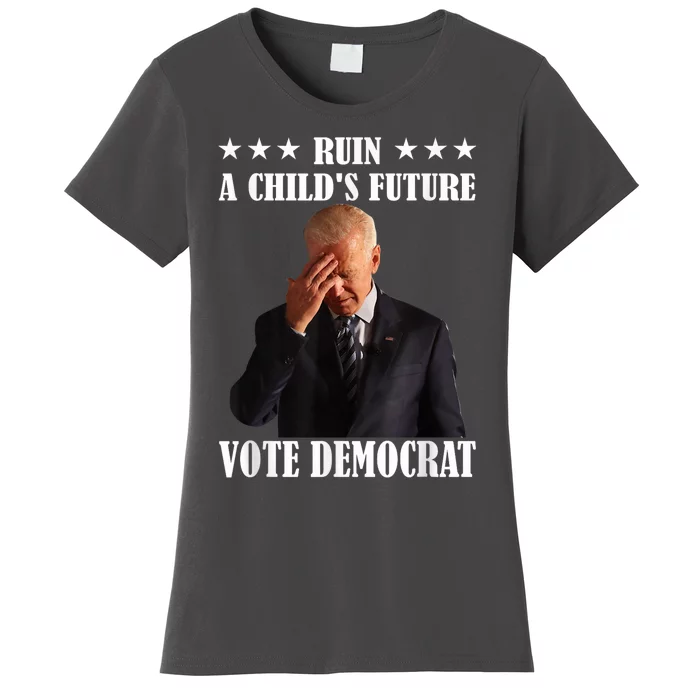 Ruin A ChildS Future Vote Pedocrat Antibiden Women's T-Shirt