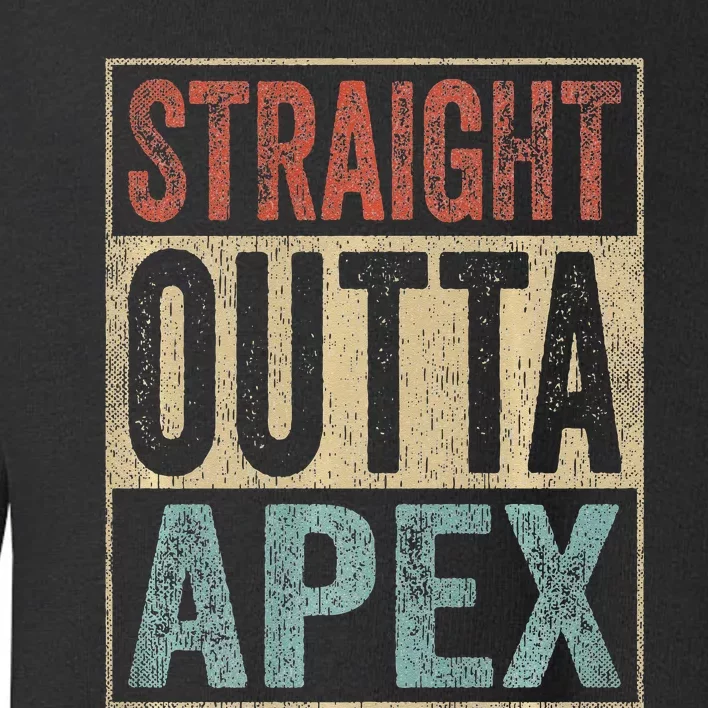 Retro Apex Clothing Straight Outta Apex Toddler Sweatshirt