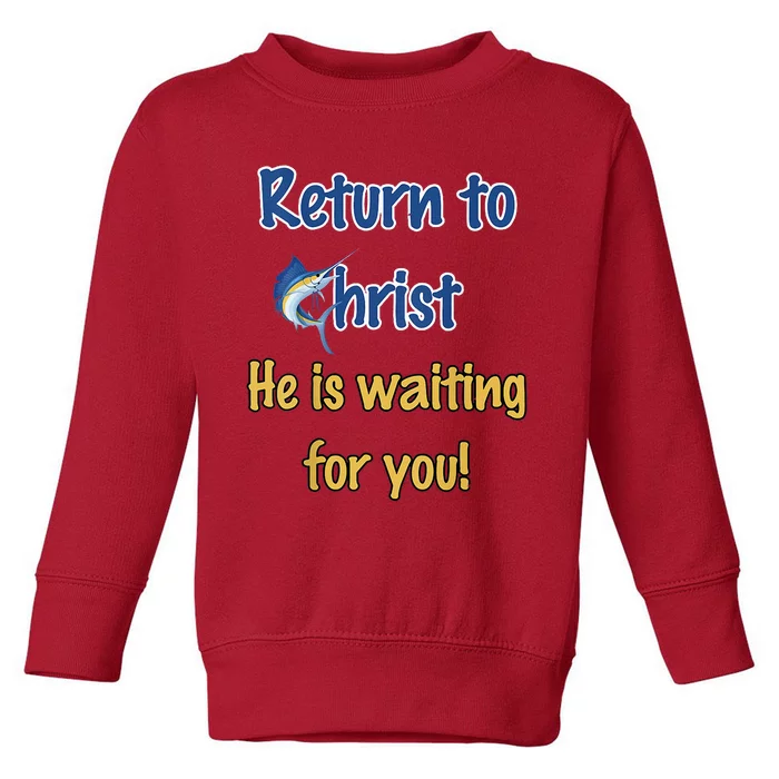 Regresa A Cristo Toddler Sweatshirt