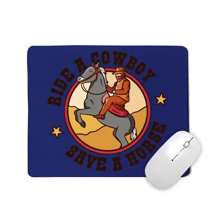 Ride A Cowboy Save A Horse Mousepad