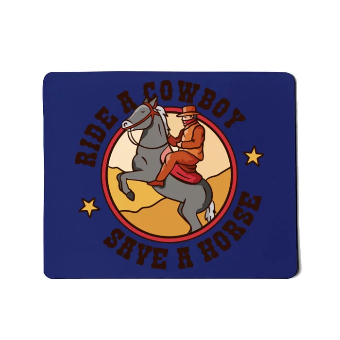 Ride A Cowboy Save A Horse Mousepad