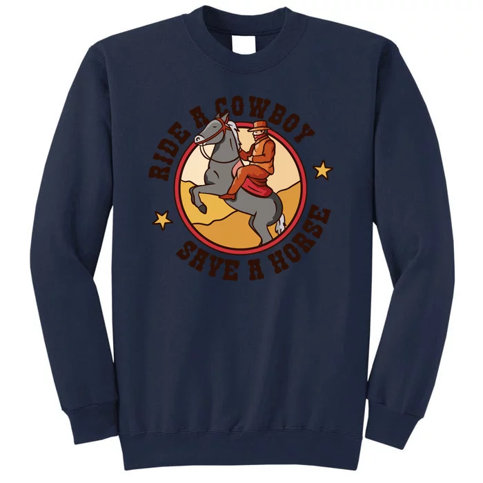 Ride A Cowboy Save A Horse Tall Sweatshirt