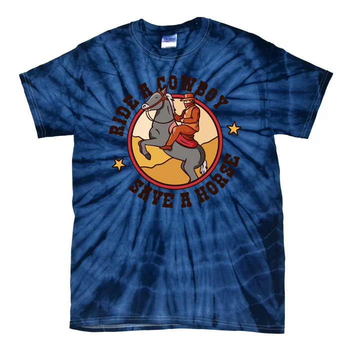 Ride A Cowboy Save A Horse Tie-Dye T-Shirt