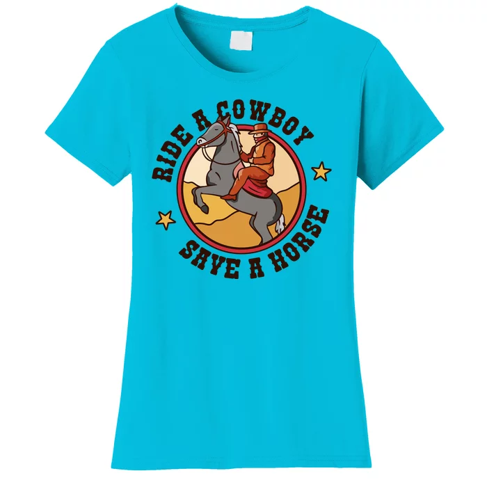 Ride A Cowboy Save A Horse Women's T-Shirt