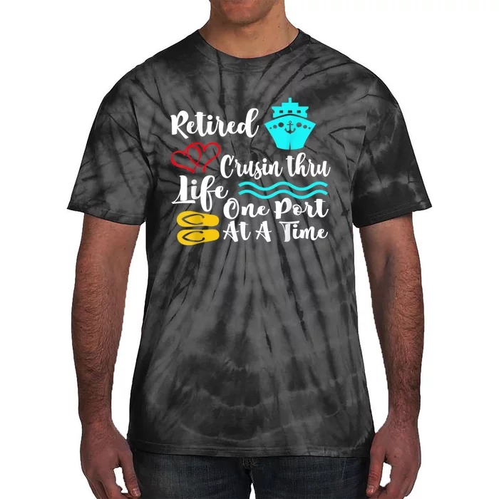 Retired And Cruising Through Life One Port At A Time Tie-Dye T-Shirt