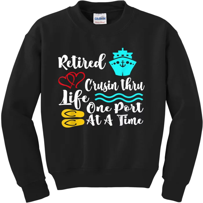 Retired And Cruising Through Life One Port At A Time Kids Sweatshirt