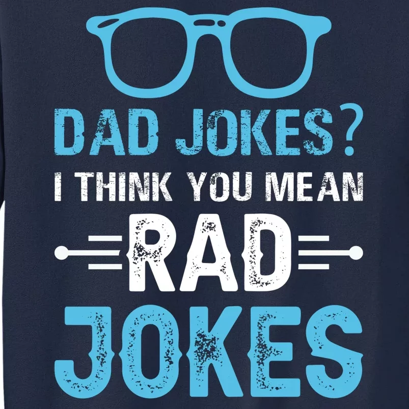 Rad Jokes Funny Dad Joke Tall Sweatshirt