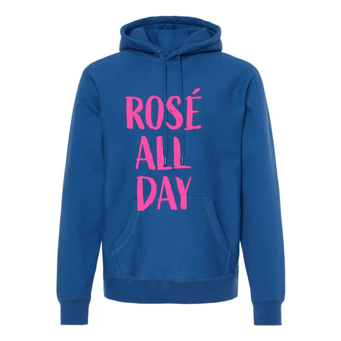 Rose All Day Wine Tasting Meaningful Gift Premium Hoodie