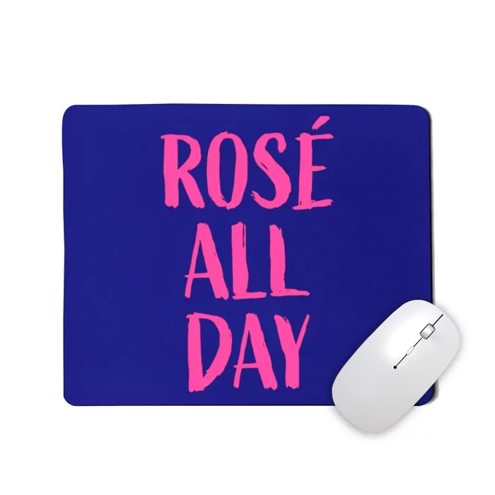 Rose All Day Wine Tasting Meaningful Gift Mousepad