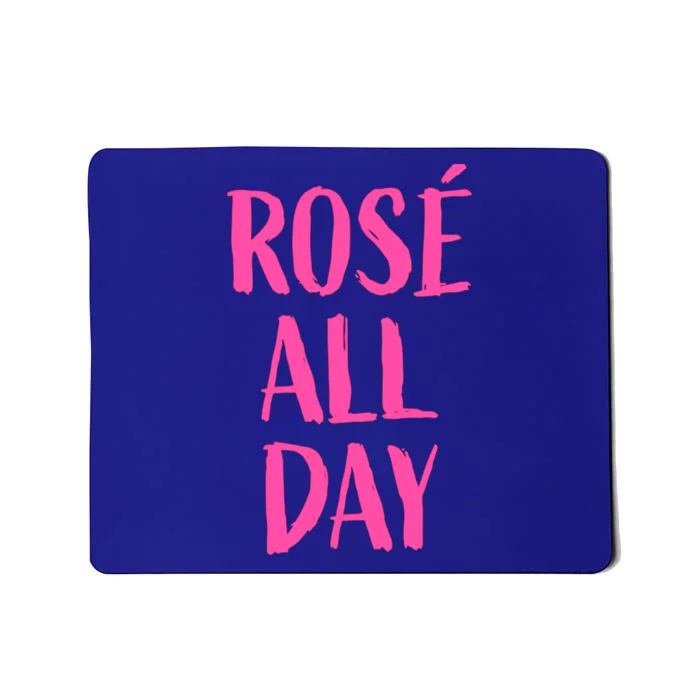 Rose All Day Wine Tasting Meaningful Gift Mousepad