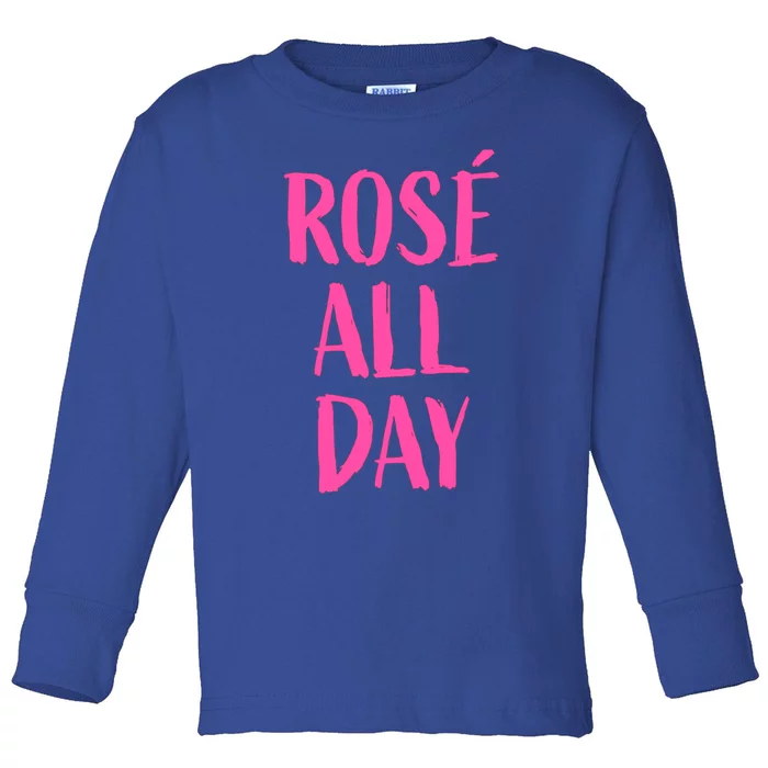 Rose All Day Wine Tasting Meaningful Gift Toddler Long Sleeve Shirt