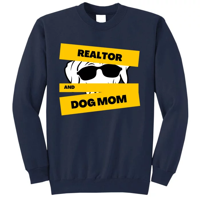 Realtor And Dog Mom Gift Ideas Tall Sweatshirt