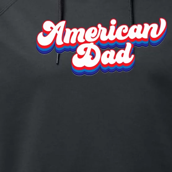 Retro American Dad 4th Of July Fathers Day Family Performance Fleece Hoodie