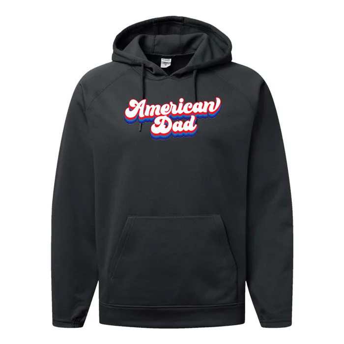 Retro American Dad 4th Of July Fathers Day Family Performance Fleece Hoodie