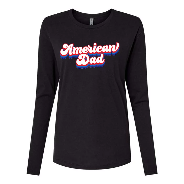 Retro American Dad 4th Of July Fathers Day Family Womens Cotton Relaxed Long Sleeve T-Shirt