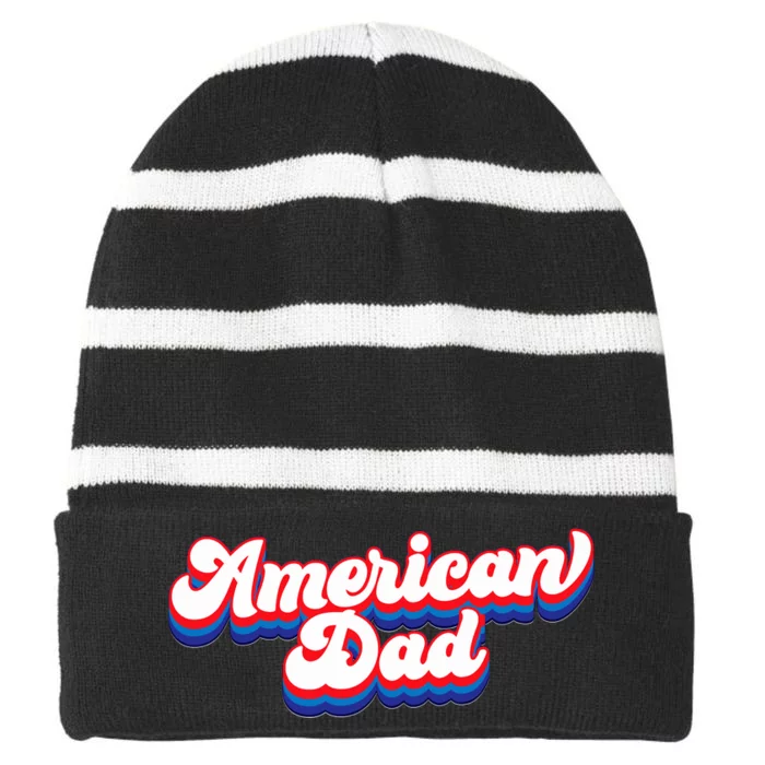 Retro American Dad 4th Of July Fathers Day Family Striped Beanie with Solid Band