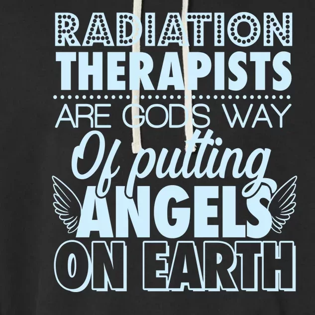 Radiation Therapists Are God's Way Of Putting Angels On Earth Garment-Dyed Fleece Hoodie