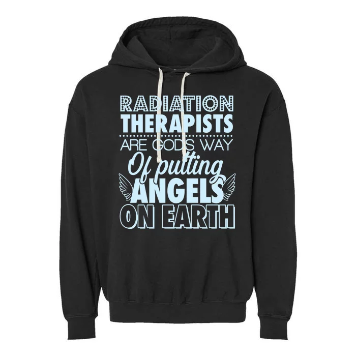 Radiation Therapists Are God's Way Of Putting Angels On Earth Garment-Dyed Fleece Hoodie