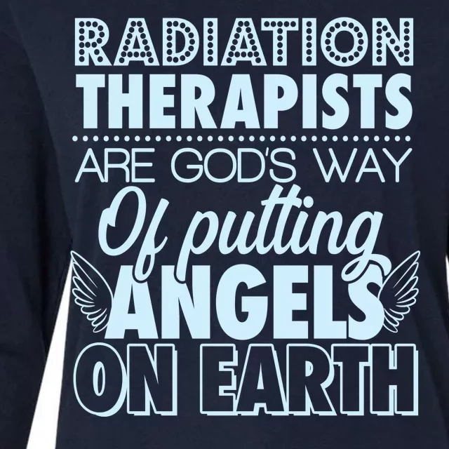 Radiation Therapists Are God's Way Of Putting Angels On Earth Womens Cotton Relaxed Long Sleeve T-Shirt