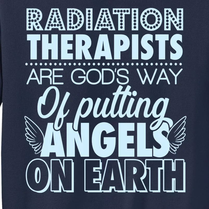 Radiation Therapists Are God's Way Of Putting Angels On Earth Sweatshirt