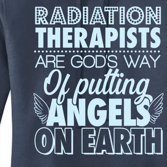 Radiation Therapists Are God's Way Of Putting Angels On Earth Women's Pullover Hoodie