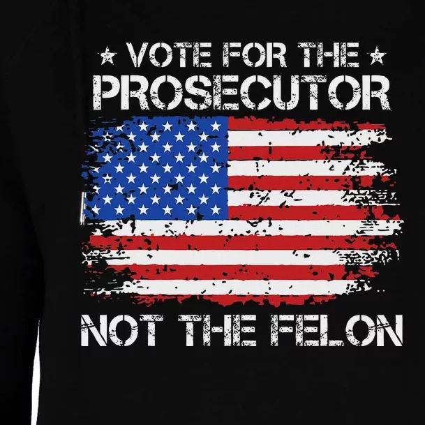 Retro American Flag Vote For The Prosecutor Not The Felon Womens Funnel Neck Pullover Hood