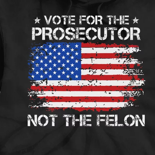 Retro American Flag Vote For The Prosecutor Not The Felon Tie Dye Hoodie