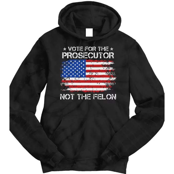 Retro American Flag Vote For The Prosecutor Not The Felon Tie Dye Hoodie