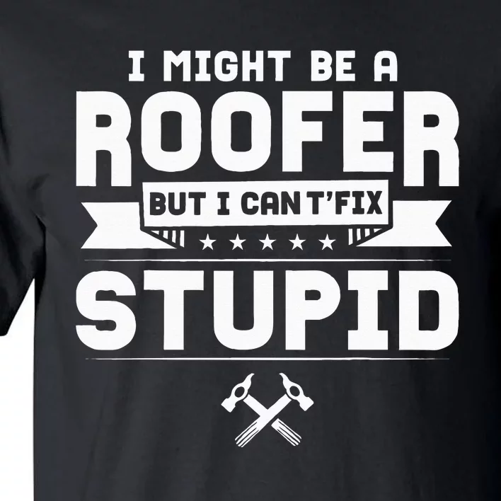 Roofer Apparel Funny Best Roofers Design Tall T-Shirt