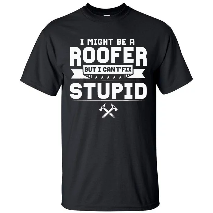 Roofer Apparel Funny Best Roofers Design Tall T-Shirt