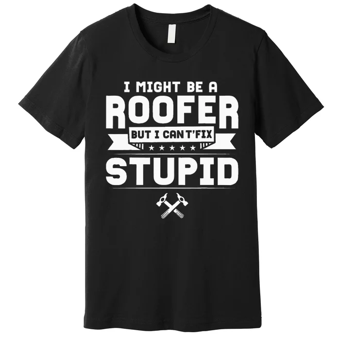 Roofer Apparel Funny Best Roofers Design Premium T-Shirt