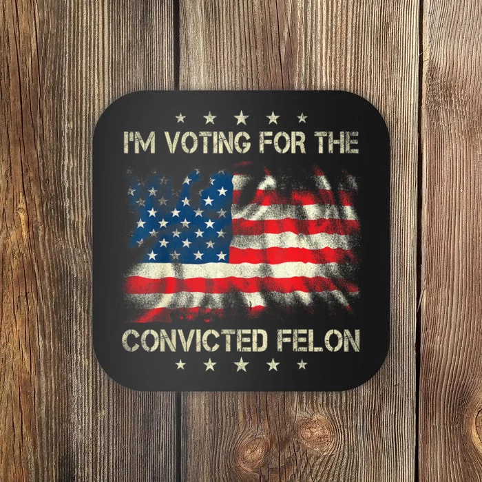 Retro American Flag Im Voting For The Convicted Felon Funny Gift Coaster